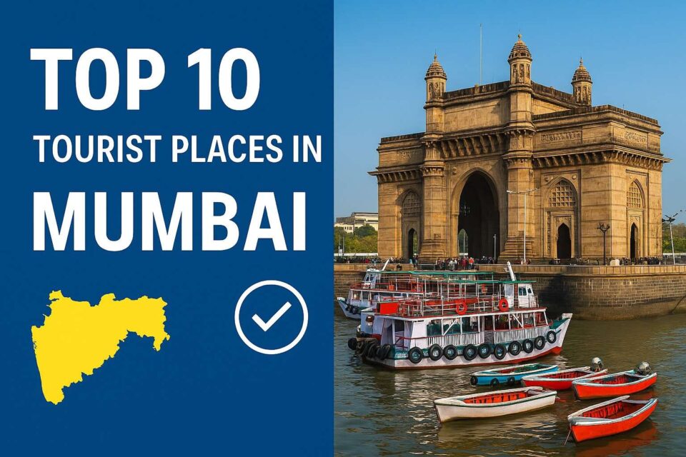 Top 10 Tourist Places in Mumbai – Cityscape and Iconic Attractions