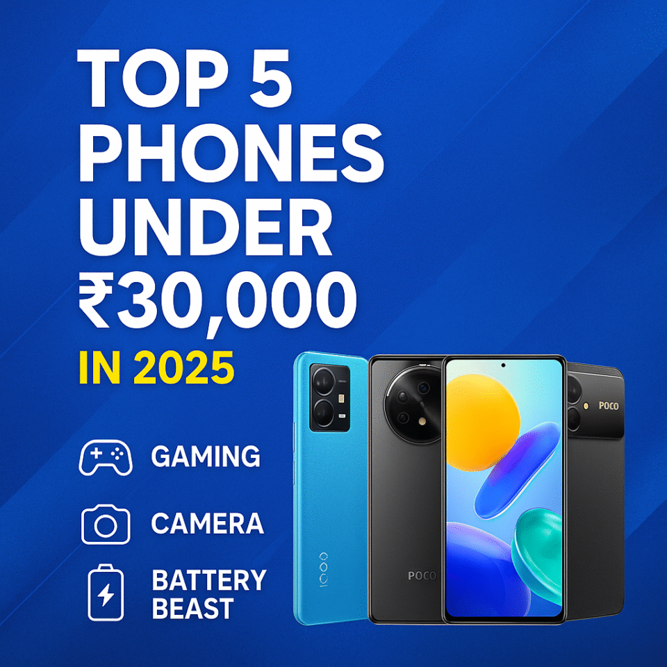 Top 5 Best Smartphones Under ₹30,000 in India