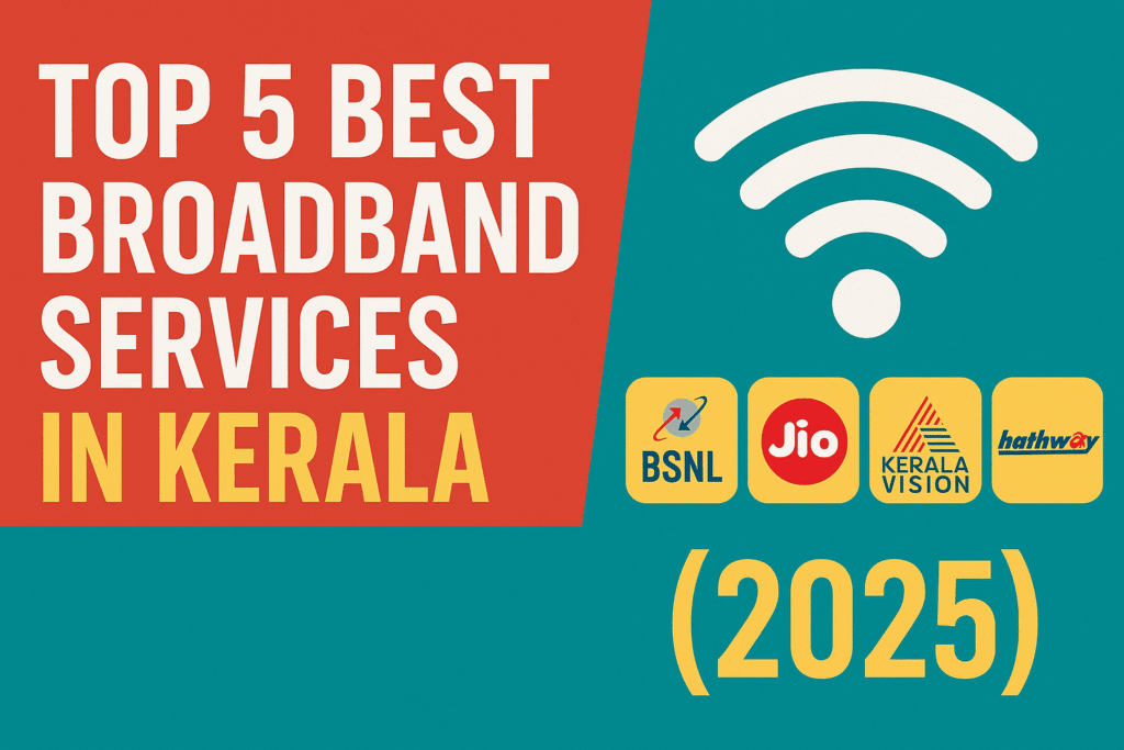 Top 5 Best Broadband Services In Kerala 2025 Speed Plan