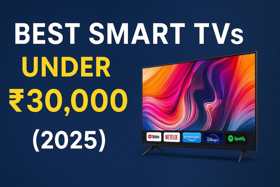 Best Smart TVs Under ₹30,000 in India (2025)