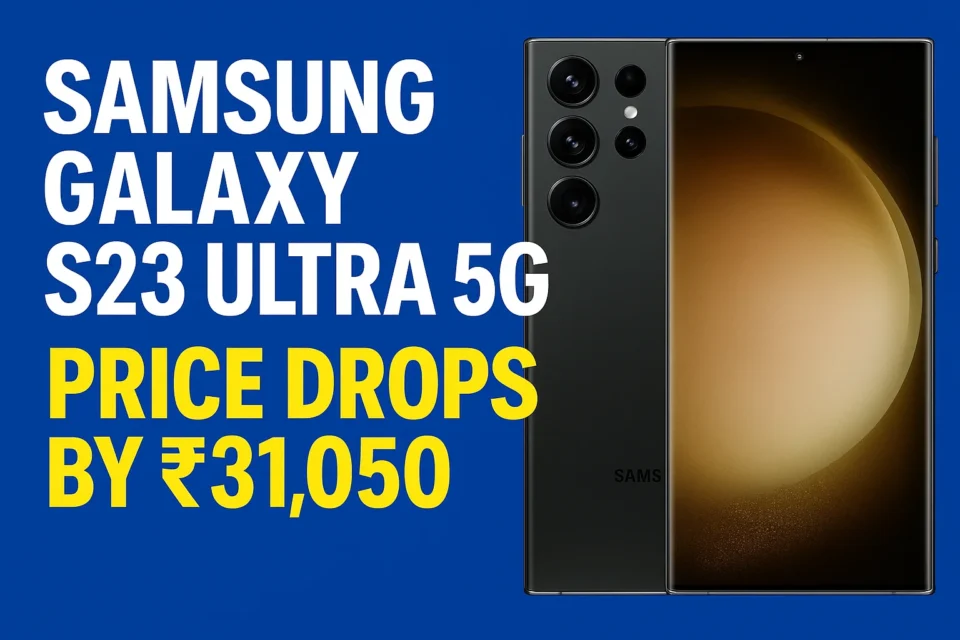 Samsung Galaxy S23 Ultra 5G Price Drop Offer Thumbnail – ₹31,050 Discount Highlighted