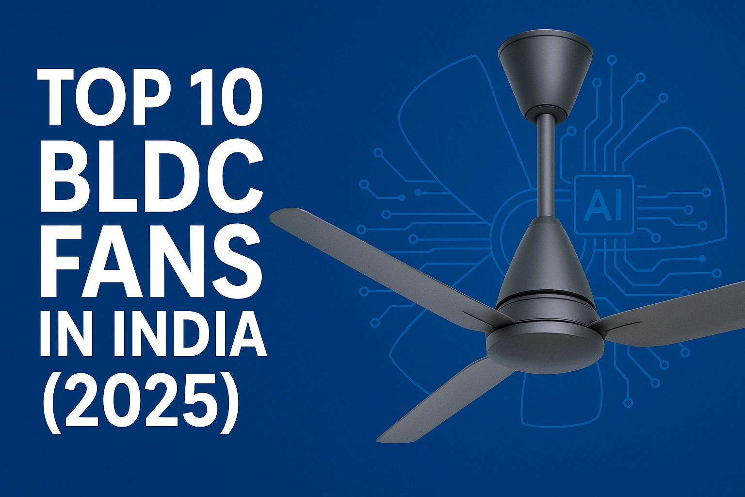 Top 10 BLDC Ceiling Fans in India 2025 – Energy Saving & Smart Fans