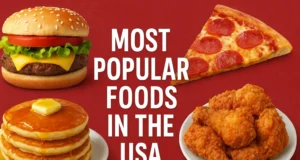 Most Popular Foods in the USA – Classics, Regional Favorites & Trends