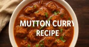 Mutton Curry Recipe – How to Cook a Delicious and Authentic Mutton Curry