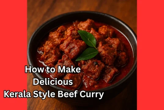 How to Make Delicious Kerala Style Beef Curry