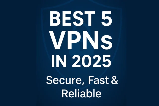 Best 5 VPNs in 2025 – Secure, Fast & Reliable Virtual Private Networks Best 5 VPNs in 2025 – Secure, Fast & Reliable Virtual Private Networks