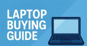 Laptop Buying Guide 2025 – How to Choose the Right Laptop