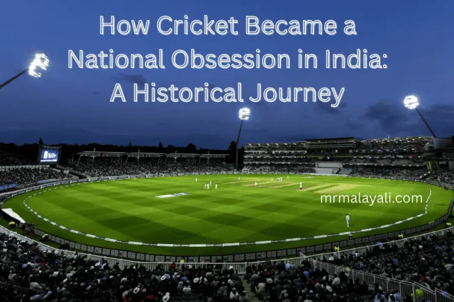 How Cricket Became a National Obsession in India: A Historical Journey
