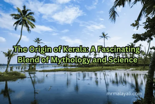 The Origin of Kerala: A Fascinating Blend of Mythology and Science